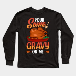 Pour Some Gravy On Me Long Sleeve T-Shirt